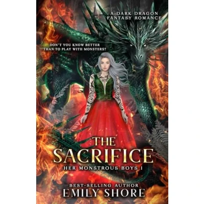 Abbildung von The Sacrifice: a Dark Dragon Fantasy Romance (Her Monstrous Boys, Band 1)