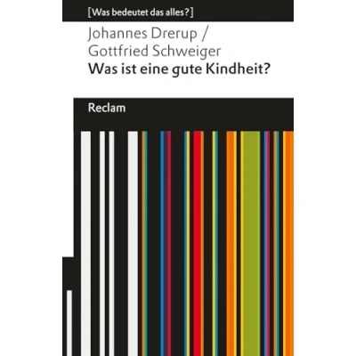Abbildung von Was ist eine gute Kindheit?: [Was bedeutet das alles?] (Reclams Universal Bibliothek)