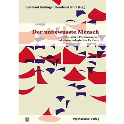 Abbildung von der unbewusste Mensch: Zwischen Psychoanalyse und neurobiologischer Evidenz (Bibliothek Psychoanalyse)