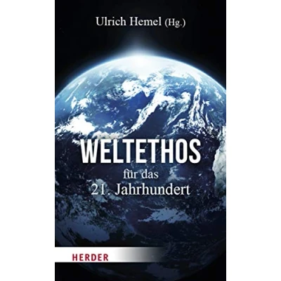 Abbildung von Weltethos für das 21. Jahrhundert: Wie eine bessere Globalisierung gelingt
