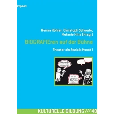 Abbildung von BIOGRAFIEren auf der Bühne: Theater als Soziale Kunst I: 1 (Kulturelle Bildung)