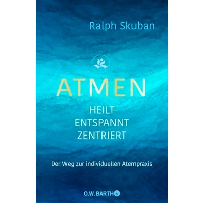 Abbildung von ATMEN heilt entspannt zentriert: Der Weg zur individuellen Atempraxis