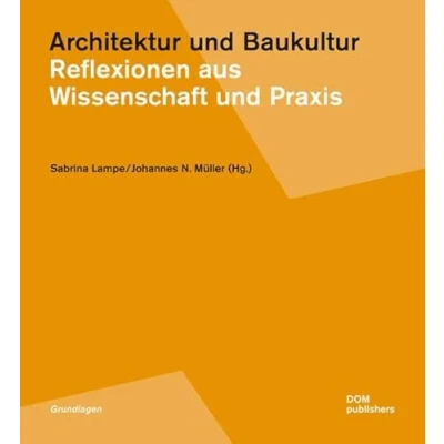Abbildung von Architektur und Baukultur: Reflexionen aus Wissenschaft Praxis