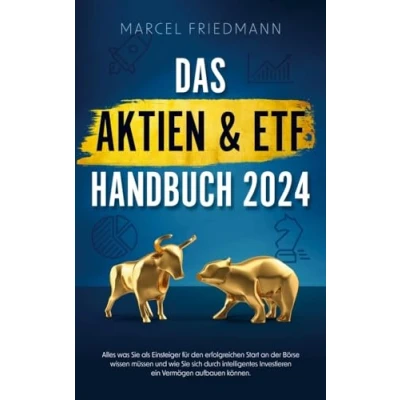 Abbildung von Das Aktien &amp; ETF Handbuch 2024: Alles was Sie als Einsteiger für den erfolgreichen Start an der Börse wissen müssen und wie sich ein krisensicheres Vermögen aufbauen können