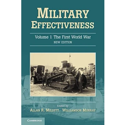 Abbildung von Military Effectiveness: Volume 1 The First World War New Edition (Military Effectiveness 3 Set, Band 1)