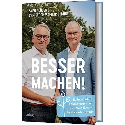 Abbildung von Besser machen!: Hoffnungsvolle Entwicklungen und Initiativen für eine lebenswerte Zukunft