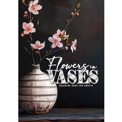 Abbildung von Blumen in Vasen Malbuch für Erwachsene: Graustufen Erwachsene Florales schwarzer Hintergrund: Flowers ... Book Floral Coloring dark background