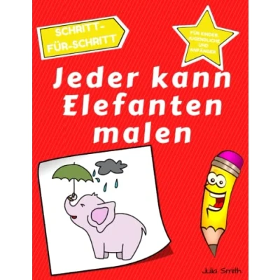Abbildung von Jeder kann Elefanten malen: Einfache Schritt für Anleitung zum zeichnen Kinder, Jugendliche und Anfänger. Wie man lernt (Anleitung angehende Künstler)