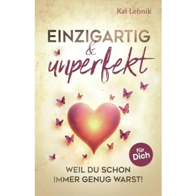 Abbildung von Einzigartig &amp; unperfekt: Weil du schon immer genug warst! Ein Buch voller Liebe, Wärme und Hoffnung. Für dich.