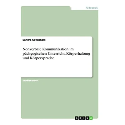 Abbildung von Nonverbale Kommunikation im pädagogischen Unterricht. Körperhaltung und Körpersprache