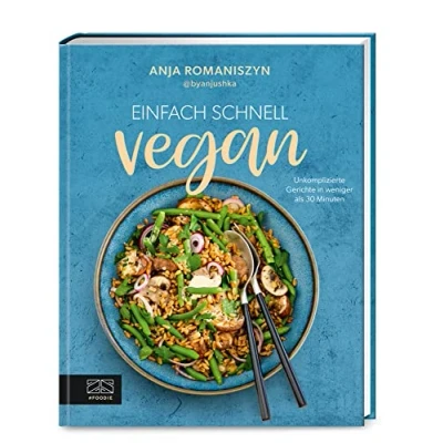 Abbildung von Einfach schnell vegan: Unkomplizierte Gerichte in weniger als 30 Minuten