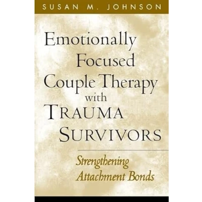 Abbildung von Emotionally Focused Couple Therapy with Trauma Survivors: Strengthening Attachment Bonds (Guilford Family Series)