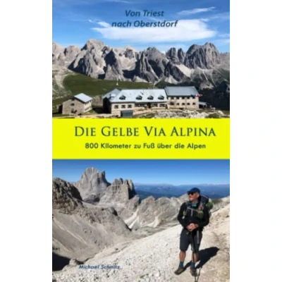 Abbildung von die Gelbe Via Alpina: 800 Kilometer zu Fuß über Alpen