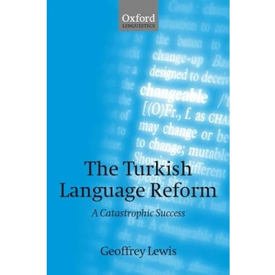 Abbildung von The Turkish Language Reform: A Catastrophic Success (Oxford Linguistics)
