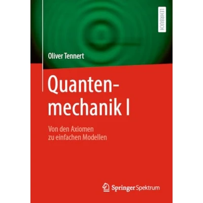 Abbildung von Quantenmechanik I: Von den Axiomen zu einfachen Modellen (Quantenmechanik, 1)