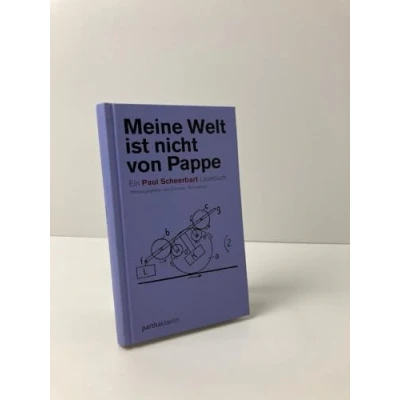 Abbildung von Meine Welt ist nicht von Pappe: Ein Paul Scheerbart Lesebuch