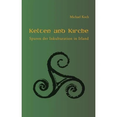 Abbildung von Kelten und Kirche: Spuren der Inkulturation in Irland