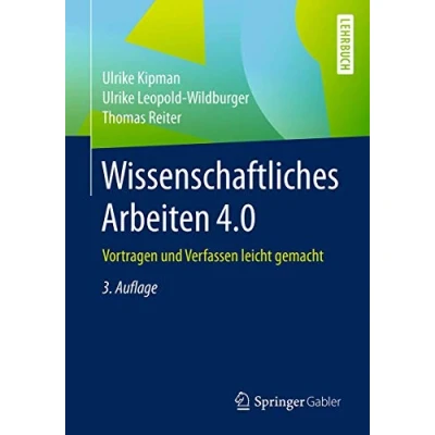 Abbildung von Wissenschaftliches Arbeiten 4.0: Vortragen und Verfassen leicht gemacht (Springer Lehrbuch)