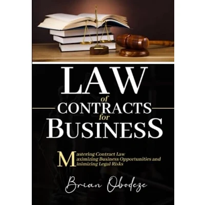 Abbildung von Law of Contracts for Business: Mastering Contract Law, Maximizing Business Opportunities, and Minimizing Legal Risks