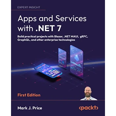 Abbildung von Apps and Services with .NET 7: Build practical projects Blazor, MAUI, gRPC, GraphQL, other enterprise technologies