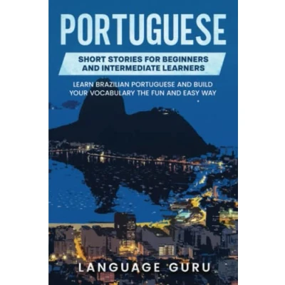 Abbildung von Portuguese Short Stories for Beginners and Intermediate Learners: Learn Brazilian Build Your Vocabulary the Fun Easy Way