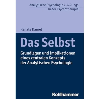 Abbildung von Das Selbst: Grundlagen und Implikationen eines zentralen Konzepts der Analytischen Psychologie (Analytische C. G. Jungs in Psychotherapie)