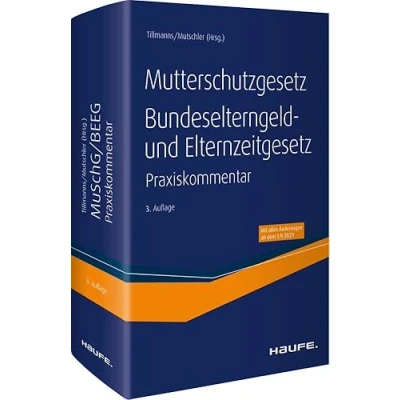 Abbildung von Mutterschutzgesetz, Bundeselterngeld und Elternzeitgesetz: Der Haufe Praxiskommentar zum MuSchG BEEG inkl. angrenzender Vorschriften (Keine Reihe)