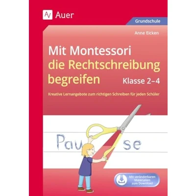 Abbildung von mit Montessori die Rechtschreibung begreifen 2 4: Kreative Lernangebote zum richtigen Schreiben für jeden Schüler (2. bis 4. Klasse) (Deutsch Montessori)