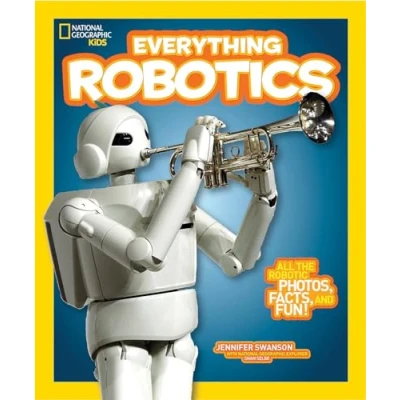 Abbildung von National Geographic Kids Everything Robotics: All the Photos, Facts, and Fun to Make You Race for Robots