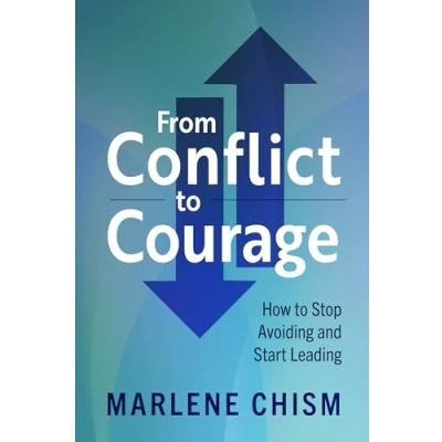 Abbildung von From Conflict to Courage: How Stop Avoiding and Start Leading