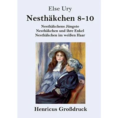Abbildung von Nesthäkchen Gesamtausgabe in drei Großdruckbänden (Großdruck): Dritter Band: Nesthäkchens Jüngste / und ihre Enkel im weißen Haar