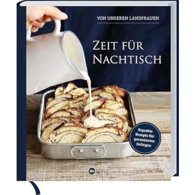 Abbildung von Zeit für Nachtisch von unseren Landfrauen: Erprobte Rezepte garantiertes Gelingen. Süßspeisen &amp; Desserts aus der Küche Uplengener Landfrauen.