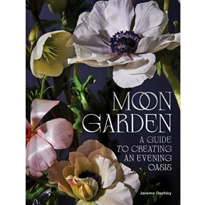 Abbildung von Moon Garden: A Guide to Creating an Evening Oasis