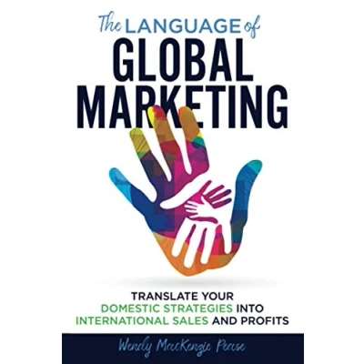Abbildung von The Language of Global Marketing: Translate Your Domestic Strategies into International Sales and Profits