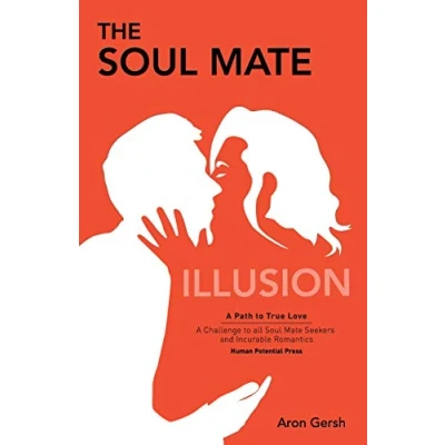 Abbildung von The Soul Mate Illusion: A Path to True Love