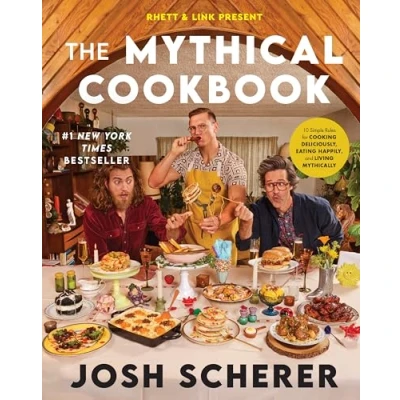 Abbildung von Rhett &amp; Link Present: The Mythical Cookbook: 10 Simple Rules for Cooking Deliciously, Eating Happily, and Living Mythically
