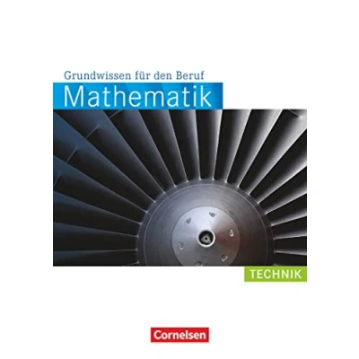 Abbildung von Mathematik Grundwissen für den Beruf Mit Tests Basiskenntnisse in der beruflichen Bildung: Technik Arbeitsbuch