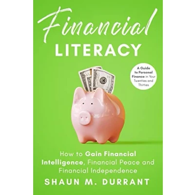 Abbildung von Financial Literacy: How to Gain Intelligence, Peace and Independence.: A Guide Personal Finance in Your Twenties Thirties. (Business Guides for Beginners)