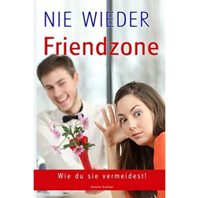Abbildung von Flirten, Dating, Flirt Tipps, Dating Frauen Verführen, ansprechen, NIE WIEDER FRIENDZONE, Beziehungen (Flirten, ... erstes Date, Beziehungen, Band 1)