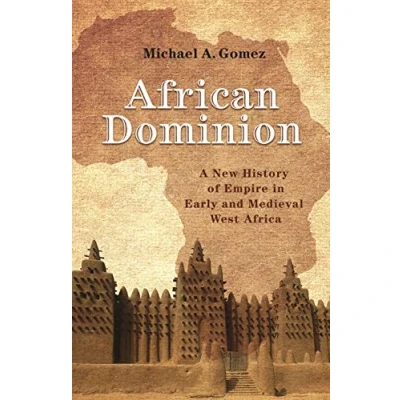 Abbildung von African Dominion: A New History of Empire in Early and Medieval West Africa