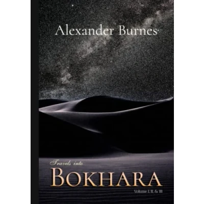 Abbildung von Travels Into Bokhara: Volume I, II, &amp; III, Complete