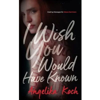 Abbildung von I Wish You Would Have Known: Messages For Abuse Survivors