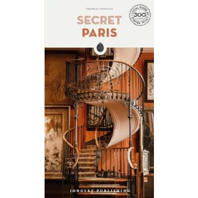 Abbildung von Secret Paris: A Guide to the Unusual and Unfamiliar (Secret&#039; Guides)