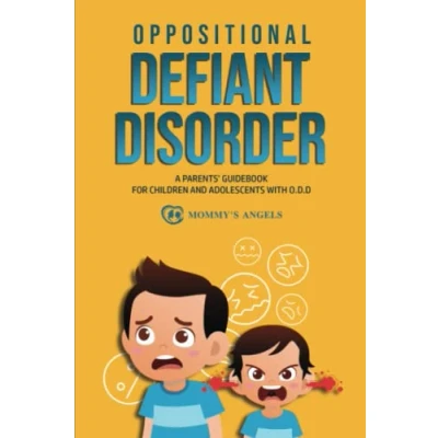 Abbildung von Oppositional Defiant Disorder: A Parents’ Guidebook for Children and Adolescents with O.D.D. (All you need from theory to practical strategies) (Defiance Disorder Children, Band 1)