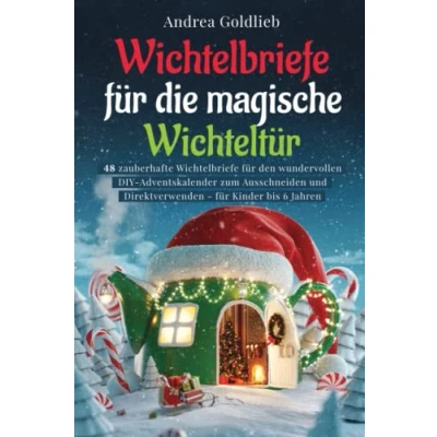 Abbildung von Wichtelbriefe für die magische Wichteltür: 48 zauberhafte den wundervollen DIY Adventskalender zum Ausschneiden und Direktverwenden Kinder bis 6 Jahre