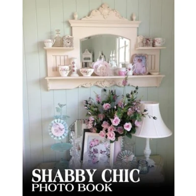 Abbildung von Shabby Chic Picture Book: Exciting Photos Of Fashion Style To Relax And Enjoy With 30+ High Resolution Pics For Kids Adults Relaxation Great Book Gifts Idea Birthday, Christmas
