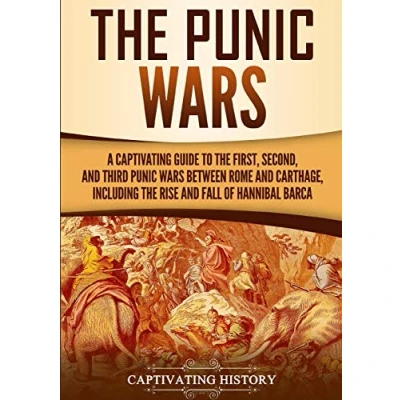 Abbildung von the Punic Wars: A Captivating Guide to First, Second, and Third Wars Between Rome Carthage, Including Rise Fall of Hannibal Barca (Ancient Military History)