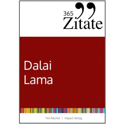 Abbildung von 365 Zitate des Dalai Lama: Buddhistische Lebensweisheiten und inspirierende Sprüche für jeden Tag (Zitate aus dem Buddhismus innere Ruhe mehr Achtsamkeit)
