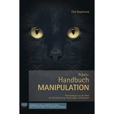 Abbildung von Praxis Handbuch: Manipulation Mentalmagie aus der Welt Hirnforschung, Psychologie und Hypnose