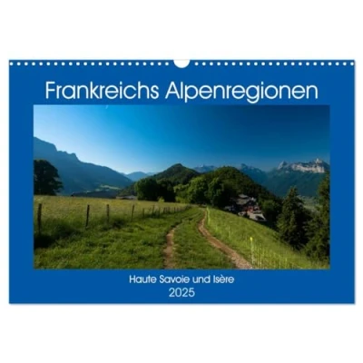 Abbildung von Frankreichs Alpenregionen (Wandkalender 2025 DIN A3 quer), CALVENDO Monatskalender